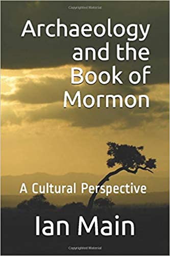 Archaeology and the Book of Mormon: A Cultural Perspective (Ian